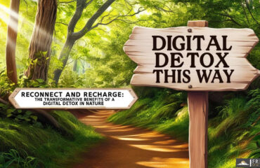 Reconnect and Recharge: The Transformative Benefits of a Digital Detox in Nature