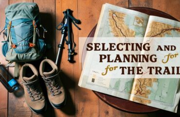Selecting and Planning for the Trail