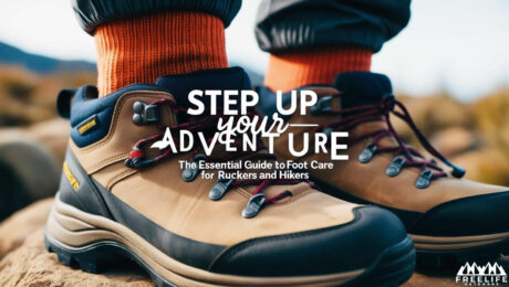 Step Up Your Adventure - The Essential Guide to Foot Care for Ruckers and Hikers