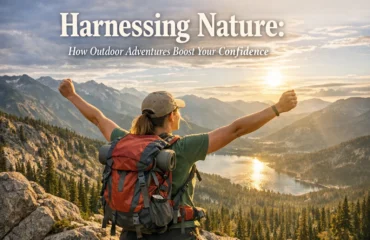 Harnessing Nature: How Outdoor Adventures Boost Your Confidence