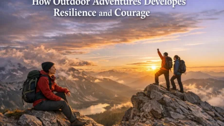 How Outdoor Adventures Developes Resilience and Courage